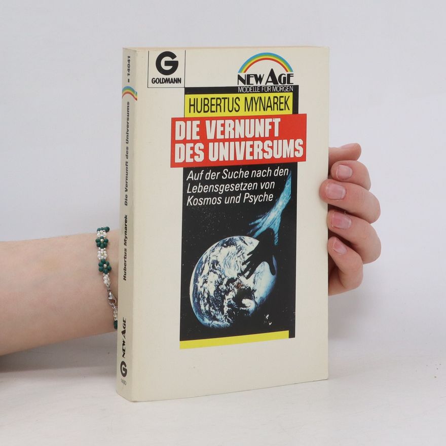Hubertus Mynarek Die Vernunft des Universums