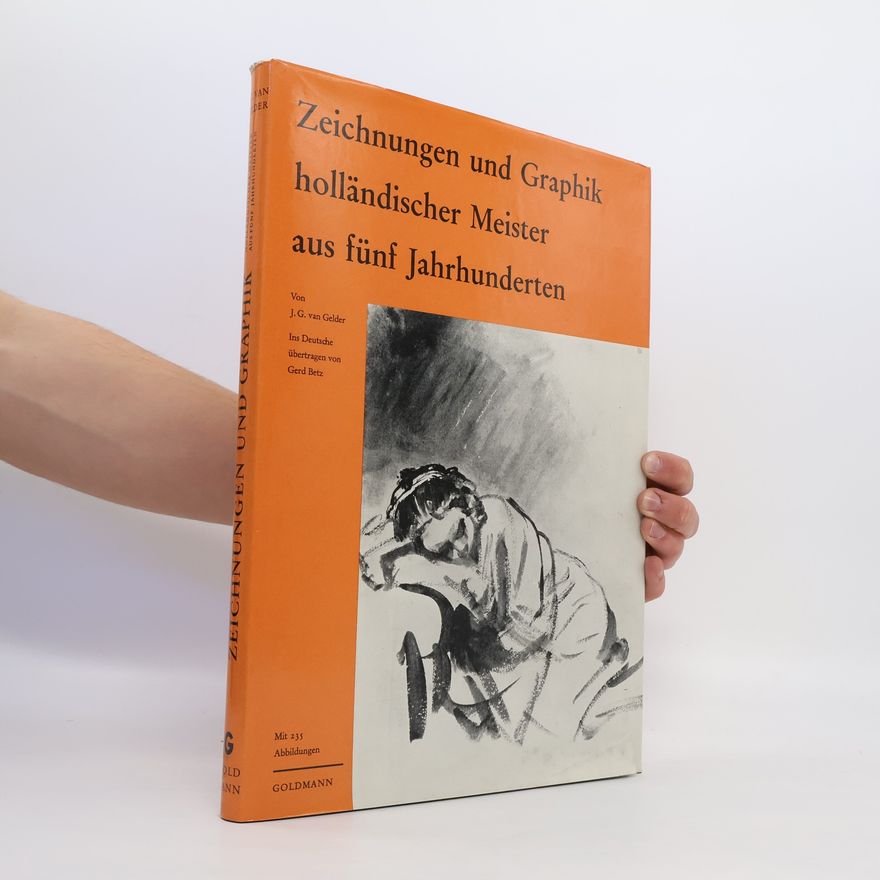 Jon van Gelder Zeichnungen und Graphik holländischer Meister aus fünf Jahrhunderten