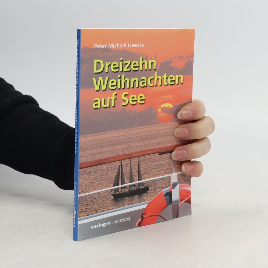 Peter Michael Luserke Dreizehn Weihnachten auf See