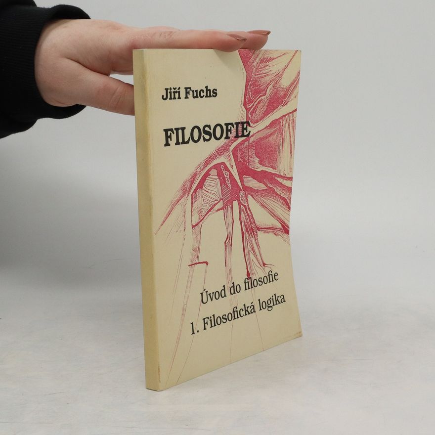 Jiri Fuchs Filosofie : úvod od filosofie. 1, Filosofická logika