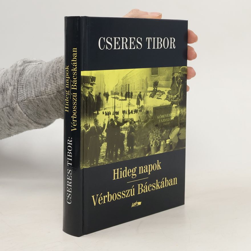 Tibor Cseres Hideg napok. Vérbosszú Bácskában