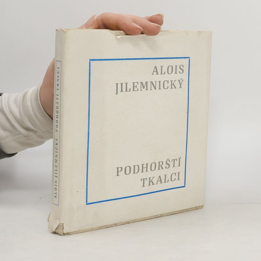 Alois Jilemnický Podhorští tkalci
