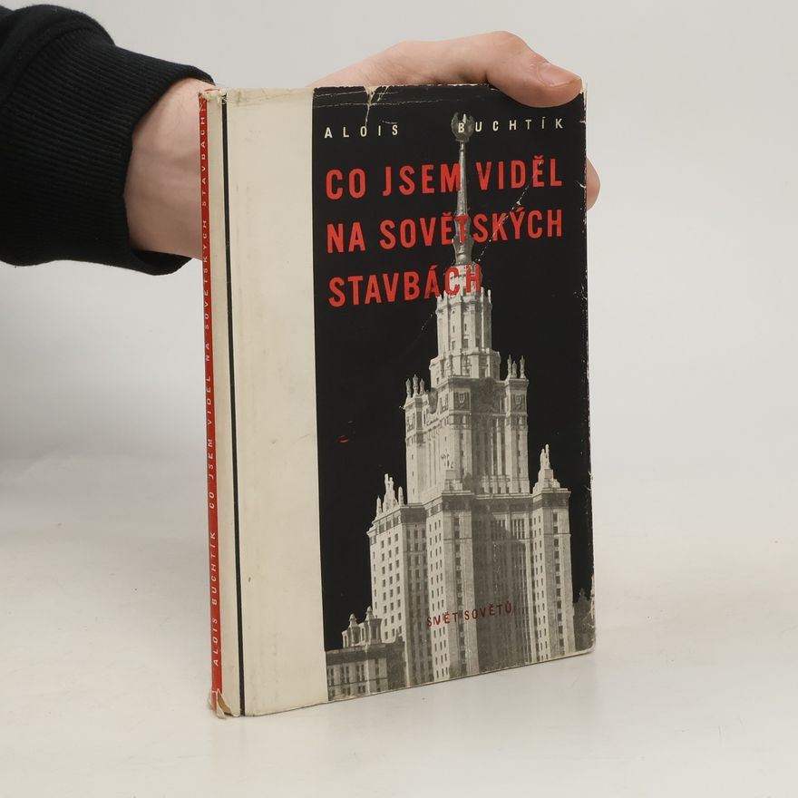 Alois Buchtík Co jsem viděl na sovětských stavbách