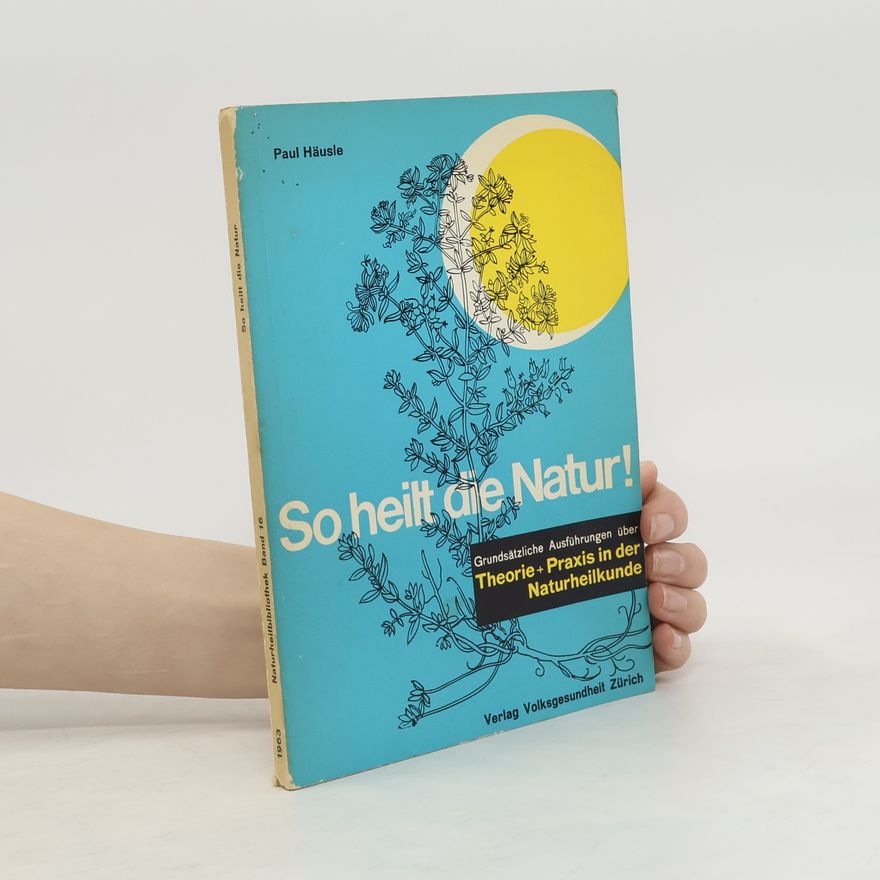 Paul Häusle So heilt die Natur!