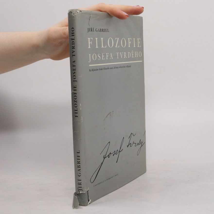 Jiří Gabriel Filozofie Josefa Tvrdého