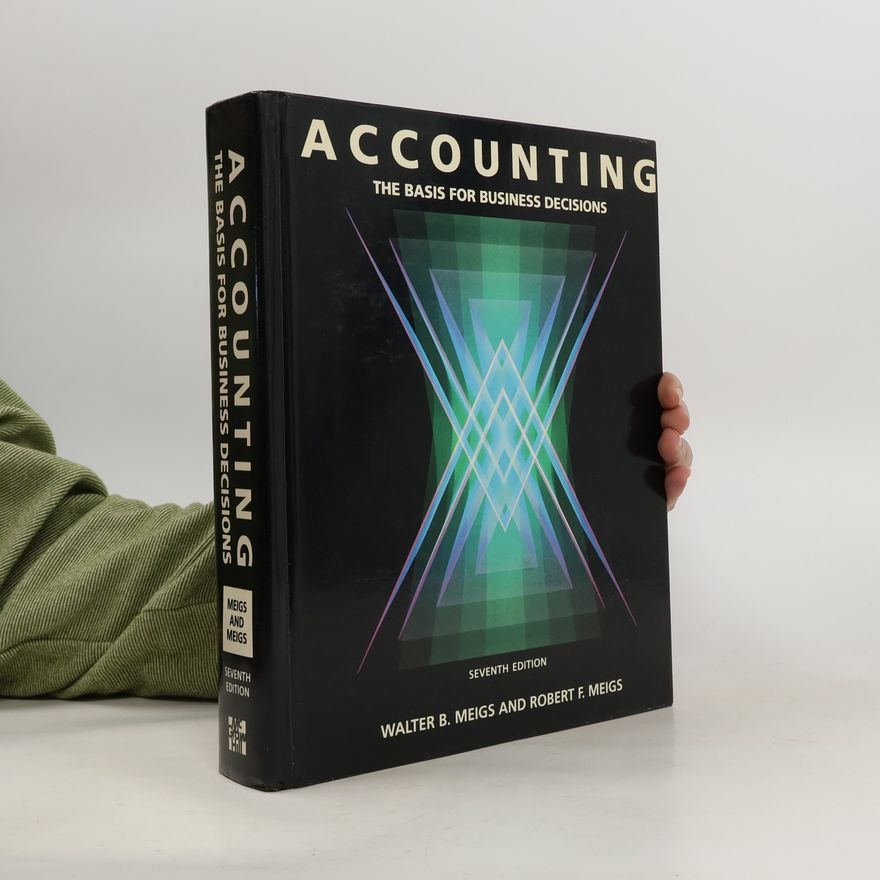 Walter B. Meigs Accounting : the basis for business decisions