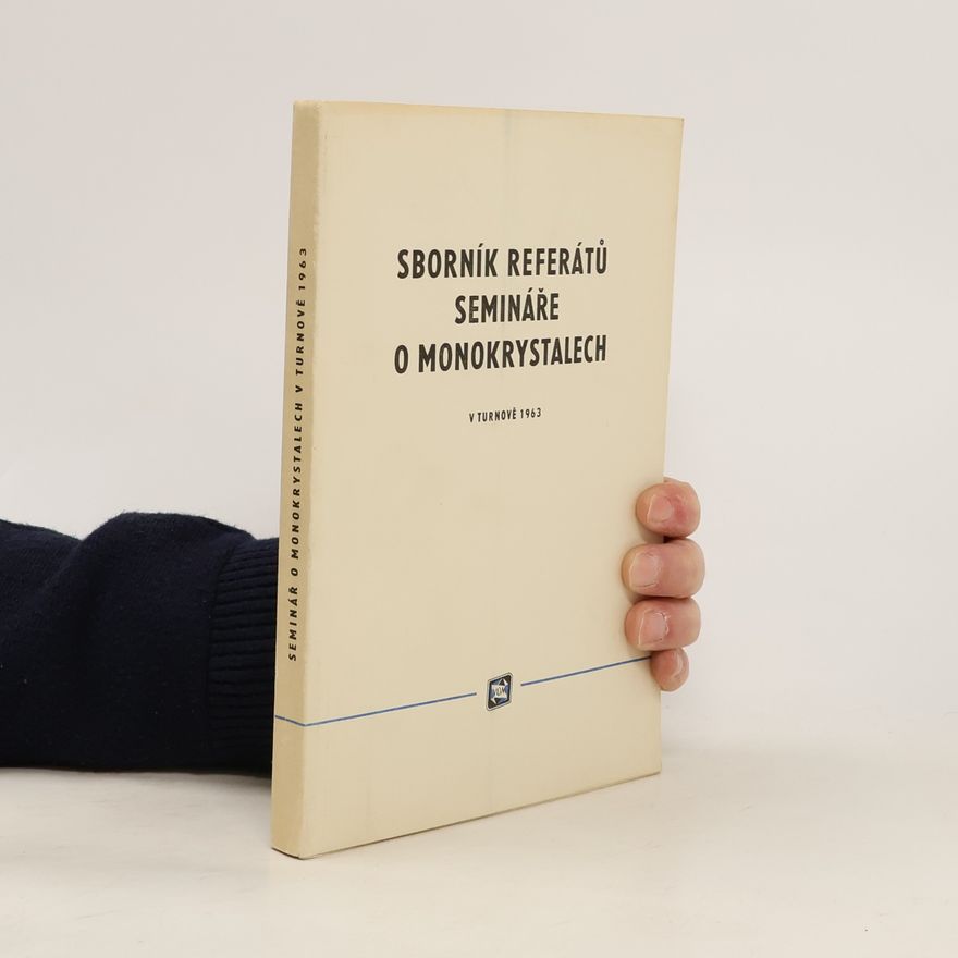 Collectif d'auteurs Sborník referátů. Semináře o monokrystalech 3/1964