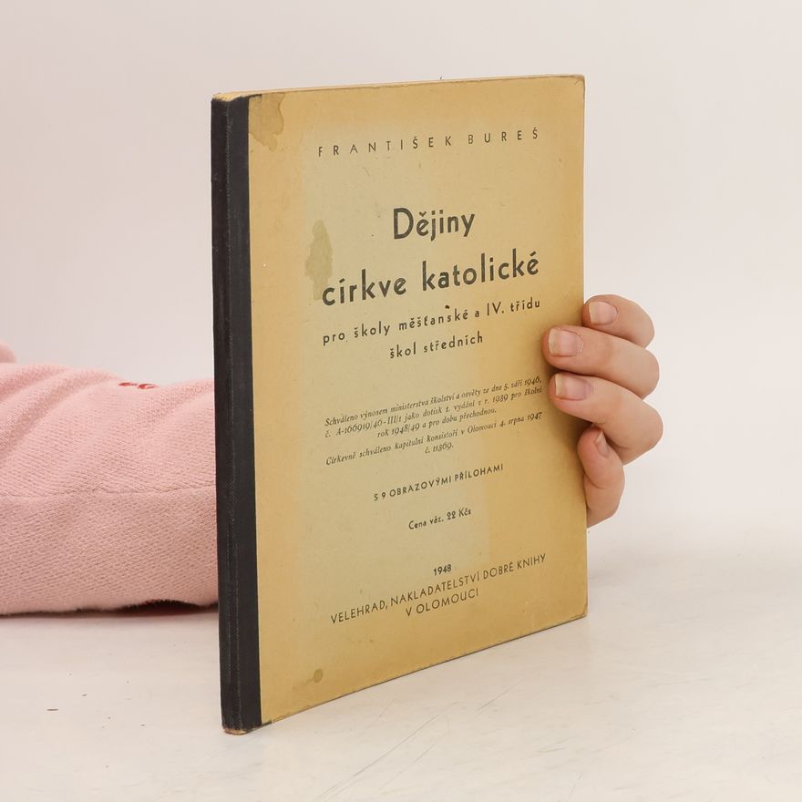 František Bureš Dějiny církve katolické pro školy měšťanské a 4. třídu škol středních
