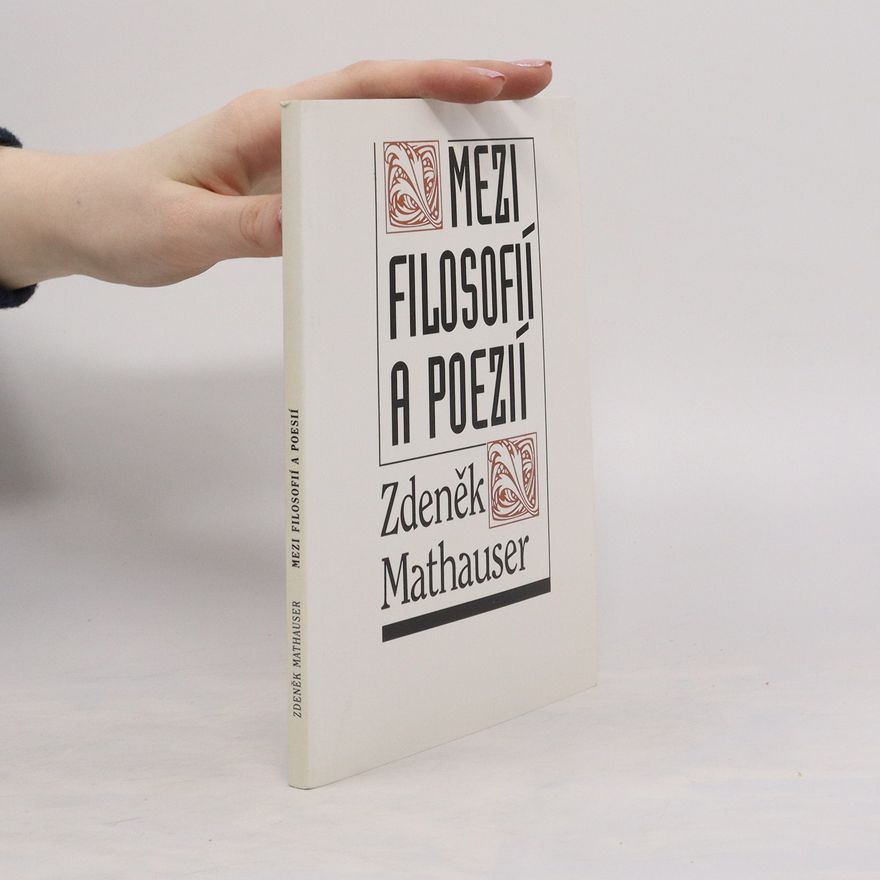 Zdeněk Mathauser Mezi filosofií a poezií