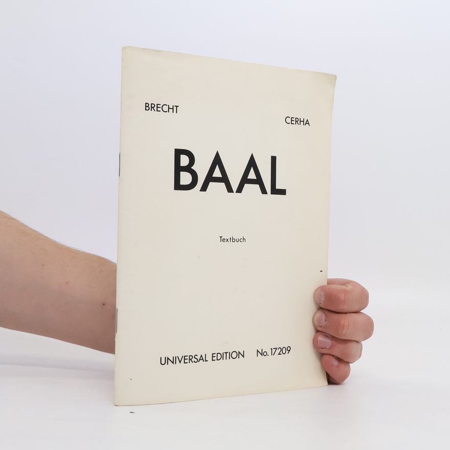 Friedrich Cerha Baal. Bühnenwerk in zwei Teilen nach Fassungen Bertolt Brechts Baal