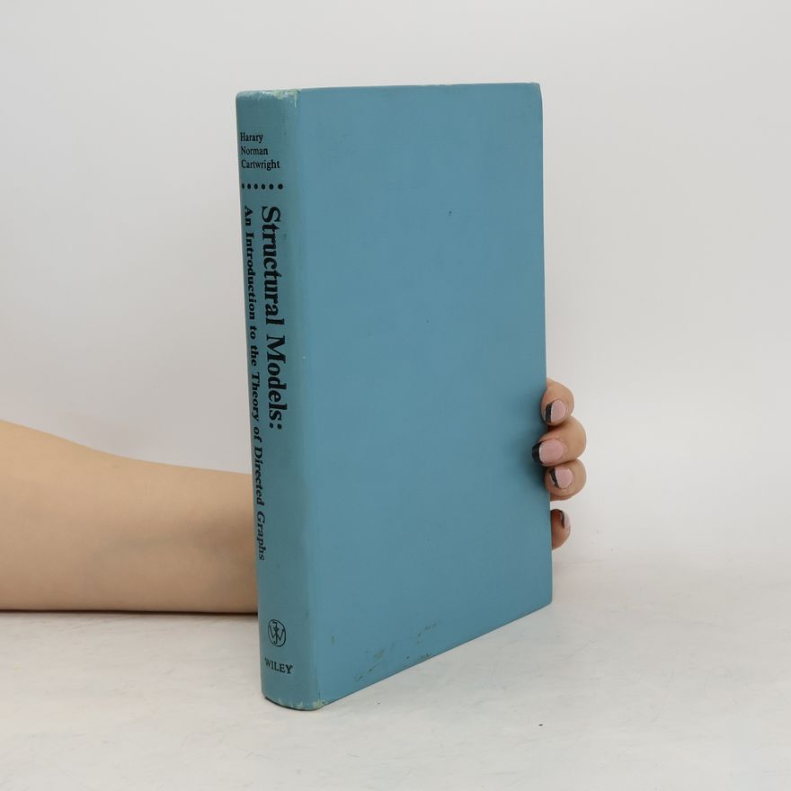 Harry Norman Cartwright Structural Models. An Introduction to the Theory of Directed Graphs
