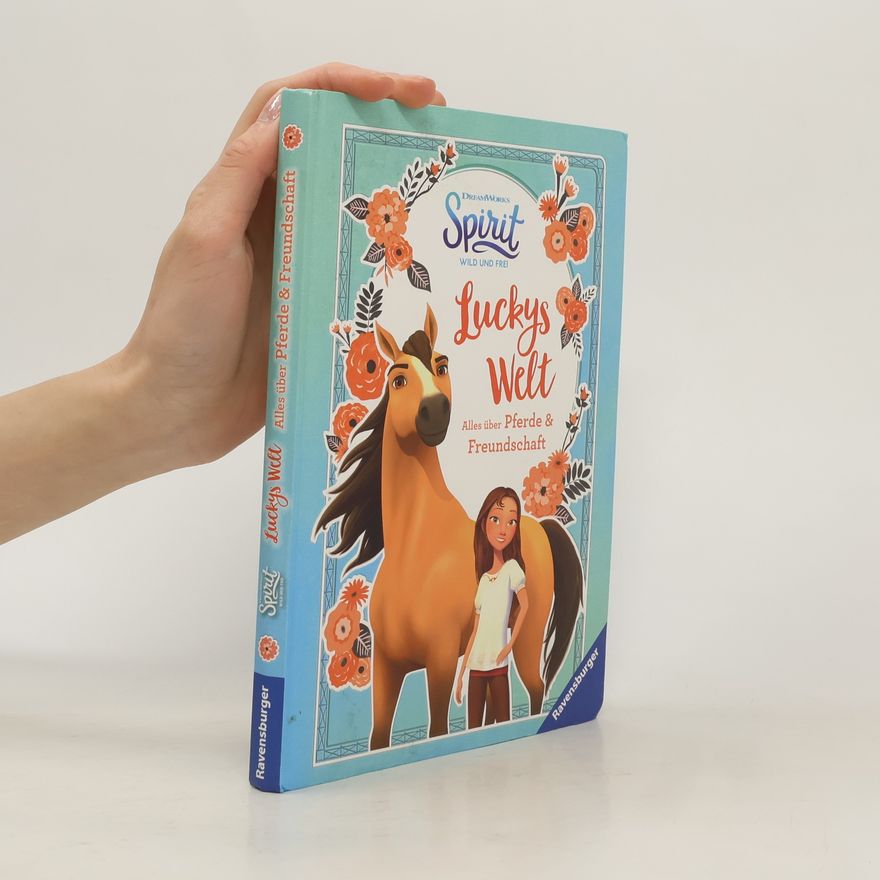 DreamWorks Animation L.L.C Dreamworks Spirit Wild und Frei:Luckys Welt. Alles über Pferde und Freundschaft