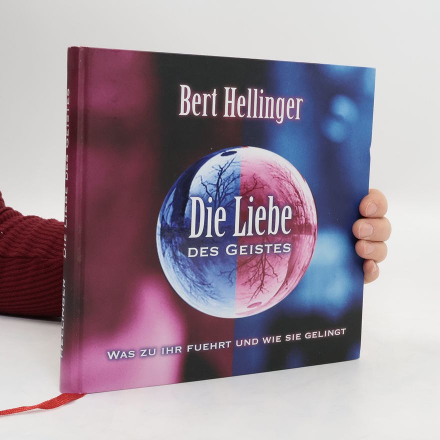 Bert Hellinger Die Liebe des Geistes