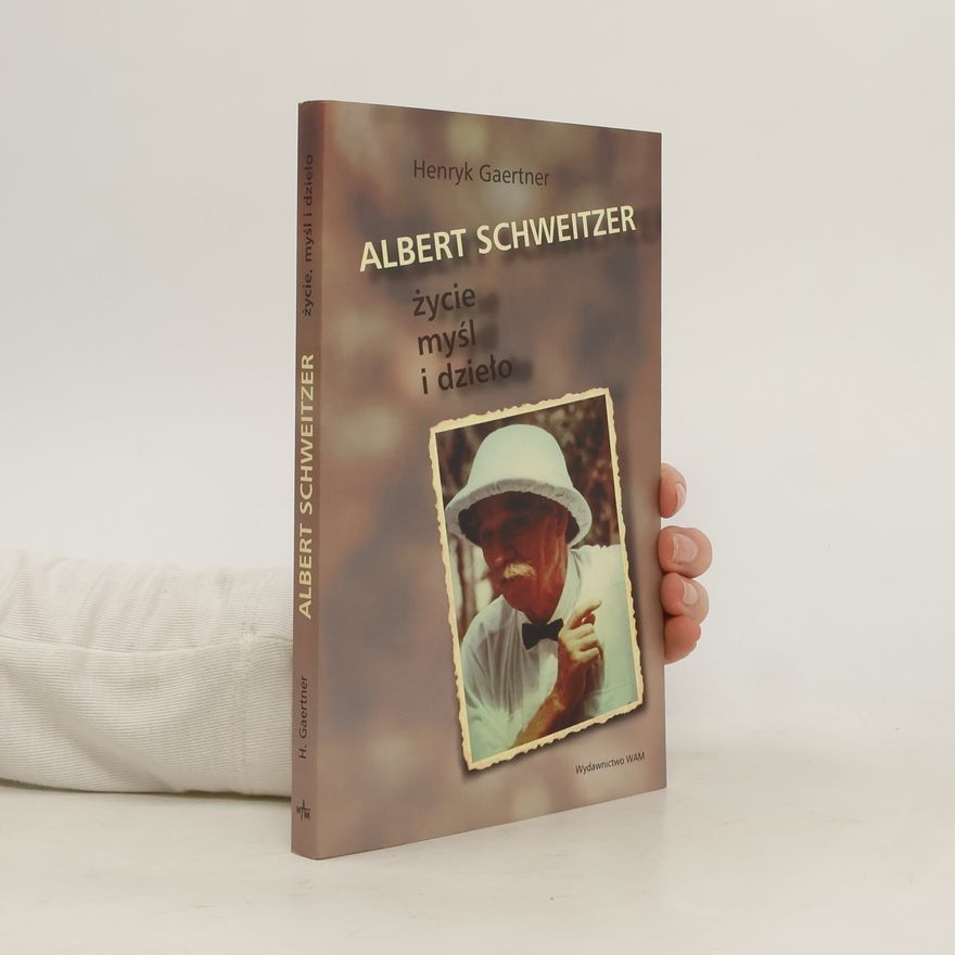 Henryk Andrzej Gaertner Albert Schweitzer życie myśl i dzieło