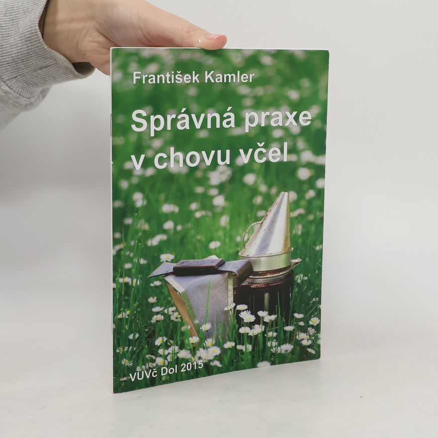František Kamler Správná praxe v chovu včel