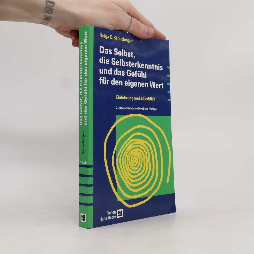 Helga E. Schachinger Das Selbst, die Selbsterkenntnis und das Gefühl für den eigenen Wert