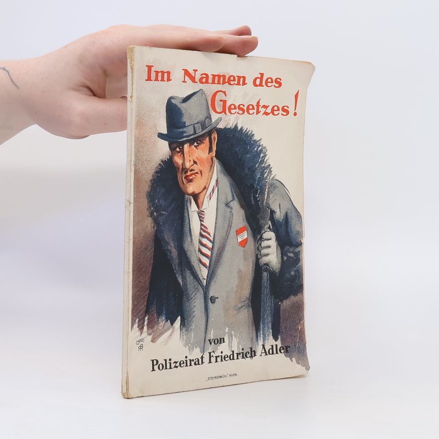 Friedrich Adler Im Namen des Gesetzes!