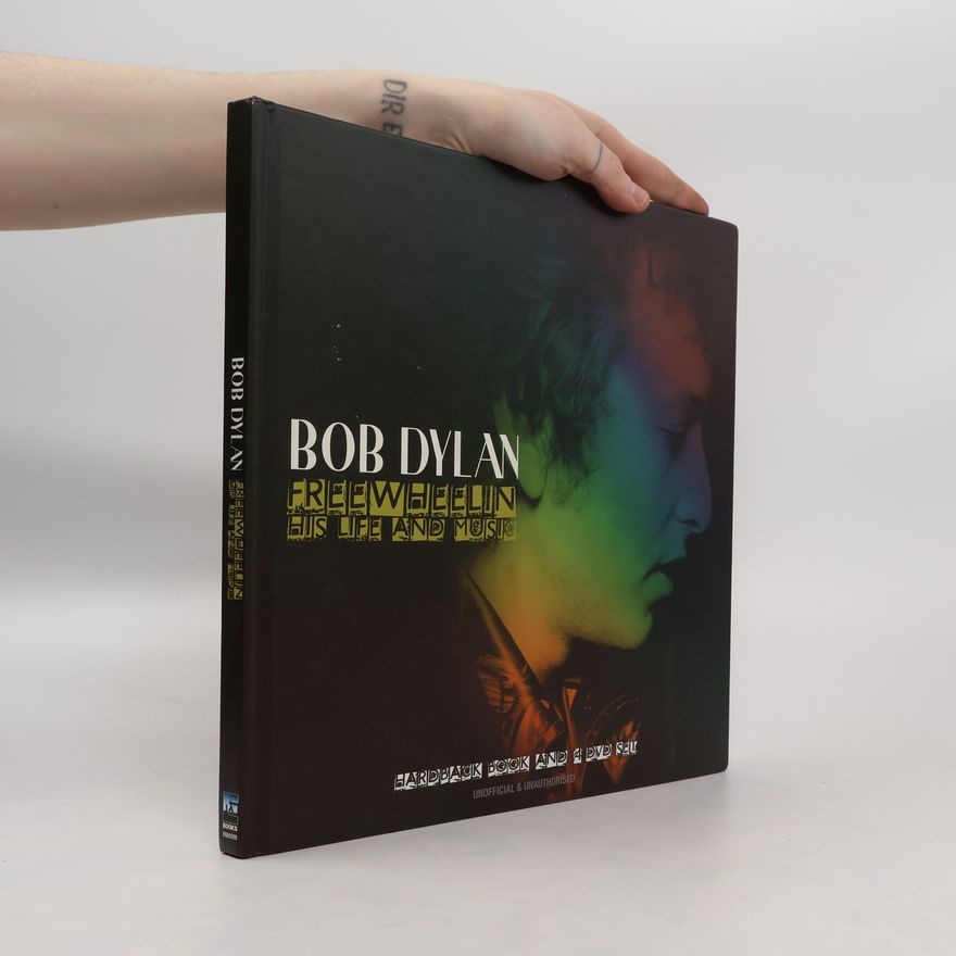 Richard Chizmar Bob Dylan: Freewheelin': His Life and Music