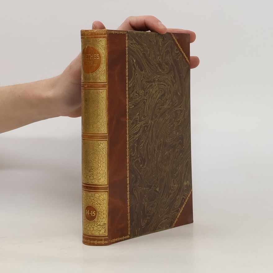 Johann Wolfgang von Goethe Goethes Werke 14-15
