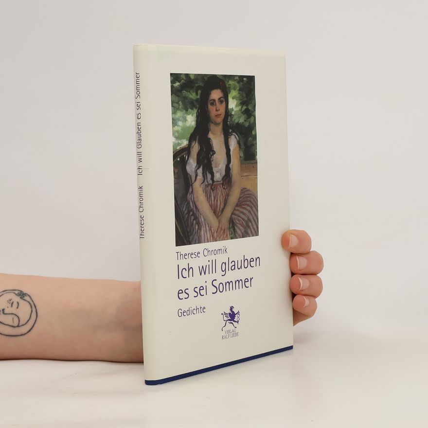 Therese Chromik Ich will glauben es sei Sommer