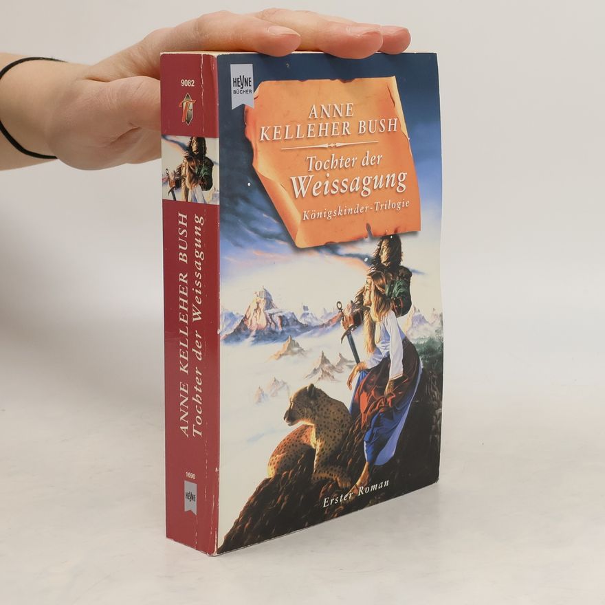 Anne Kelleher Bush Tochter der Weissagung. Fantasy-Roman. Aus d. Amerikan. v. Norbert Stöbe