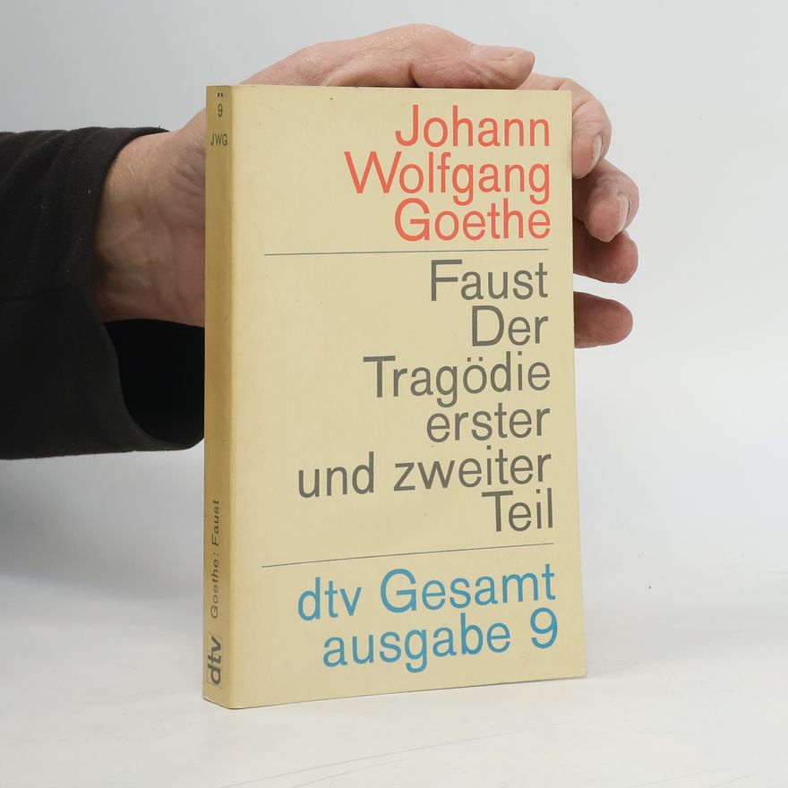 Johann Wolfgang von Goethe Faus der Tragödie erster und zweiter Teil