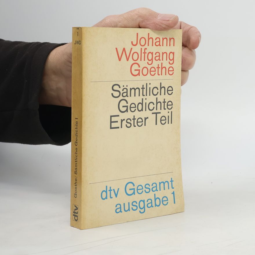 Johann Wolfgang von Goethe Sämtliche Gedichte