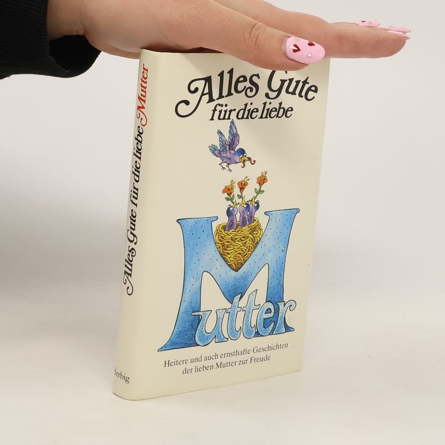 Autorenkollektiv Alles Gute für die liebe Mutter