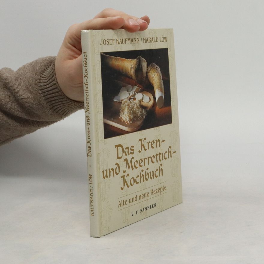 Josef Kaufmann Das Kren- und Meerrettich-Kochbuch