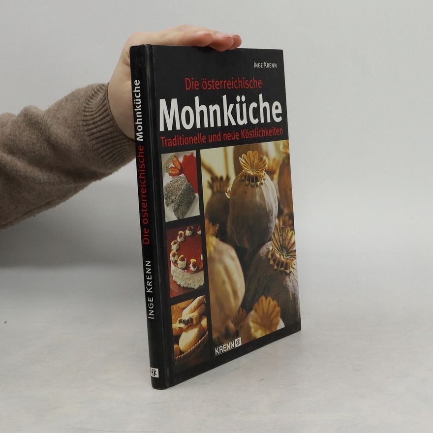 Inge Krenn Die österreichische Mohnküche. Traditionelle und neue Köstlichkeiten