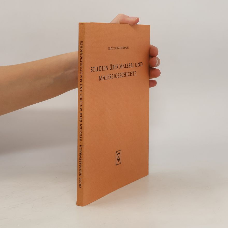 Fritz Schmalenbach Studien über Malerei und Malereigeschichte