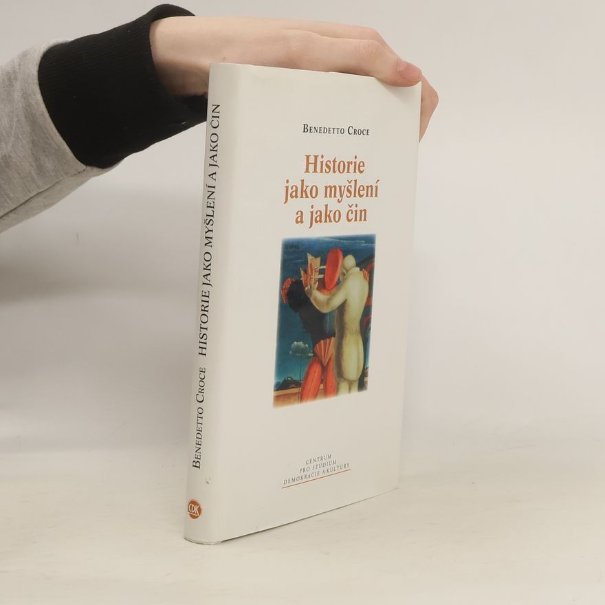 Benedetto Croce Historie jako myšlení a jako čin