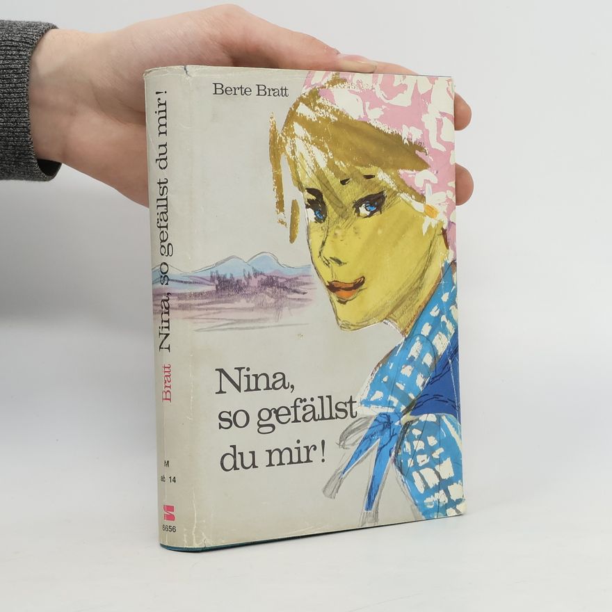 Berte Bratt Nina, so Gefällst du mir!
