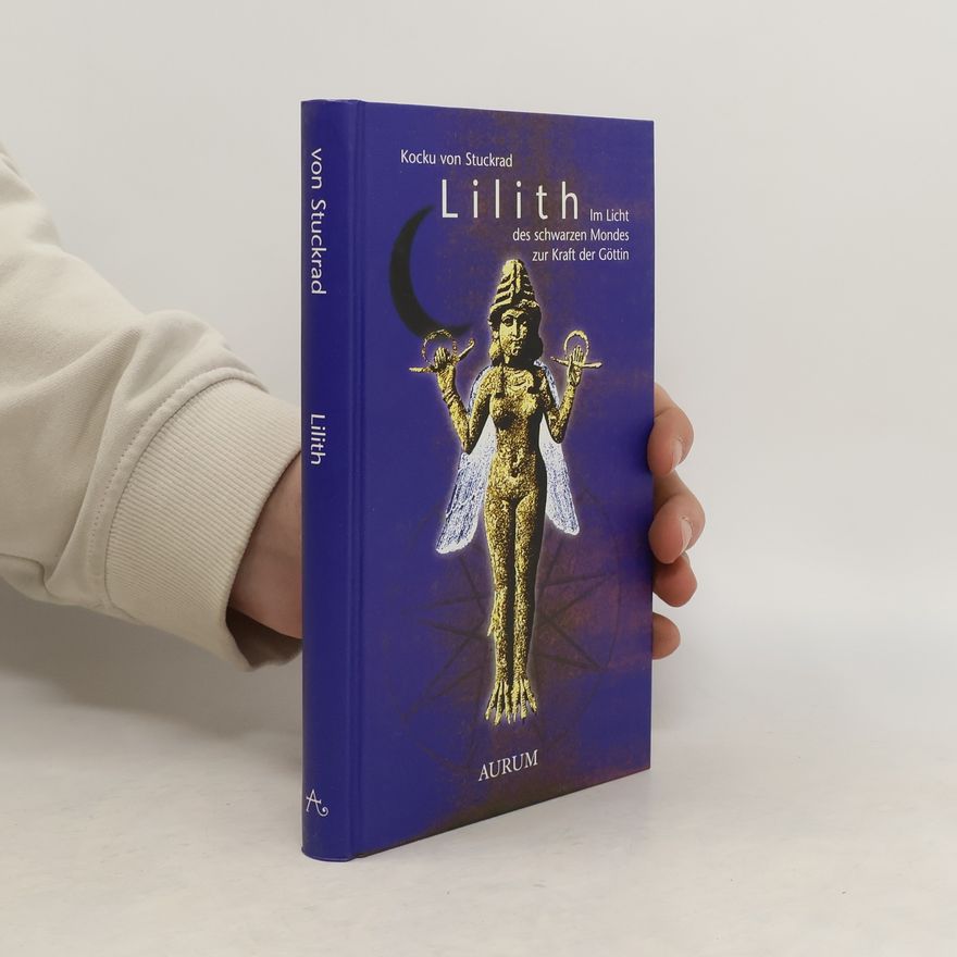 Kocku von Stuckrad Lilith. Im Licht des schwarzen Mondes zur Kraft der Göttin