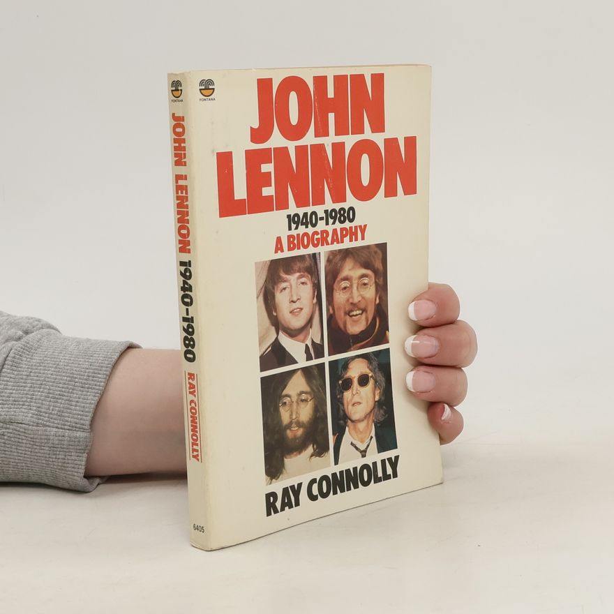 Ray Connolly John Lennon 1940-1980