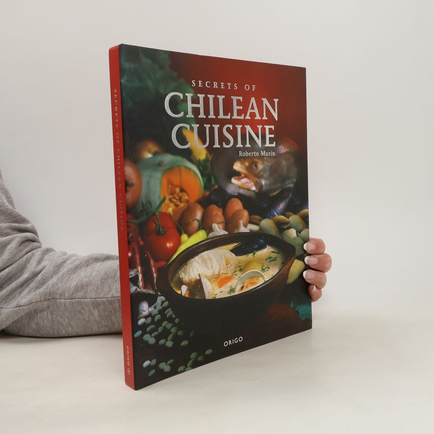 Roberto Marin Secrets of Chilean Cuisine