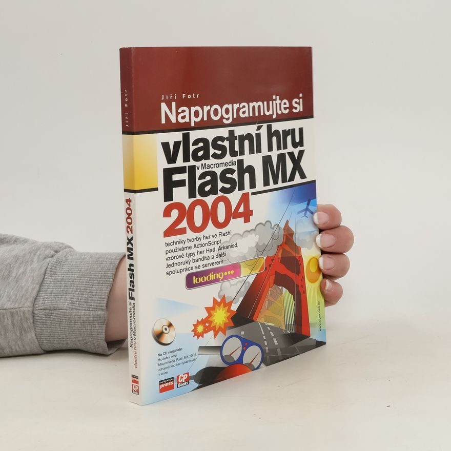 Jiří Fotr Naprogramujte si vlastní hru v Macromedia Flash MX 2004