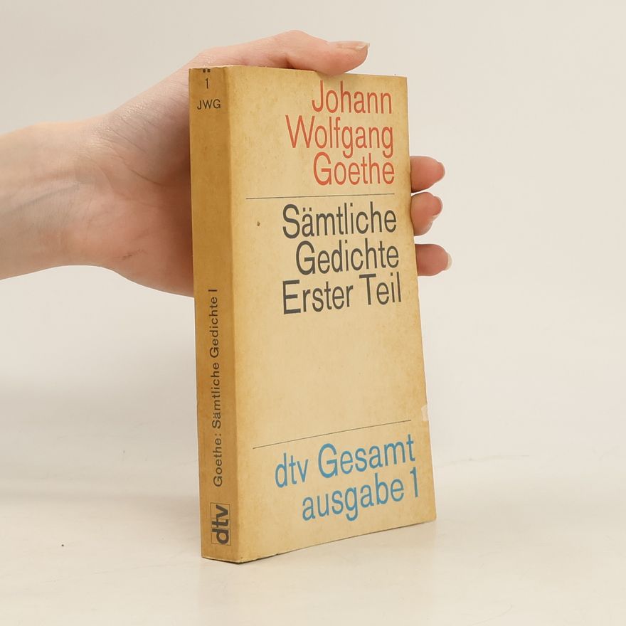 Johann Wolfgang von Goethe Sämtliche Gedichte 1
