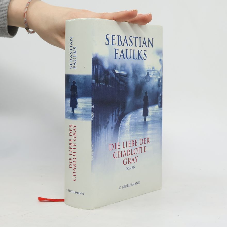 Sebastian Faulks Die Liebe der Charlotte Gray