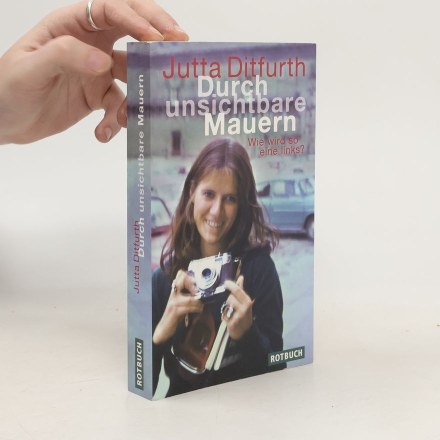Jutta Ditfurth Durch unsichtbare Mauern