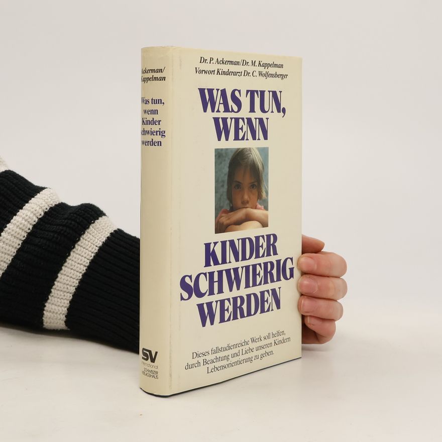 Paul R. Ackerman Was tun, wenn Kinder schwierig werden?