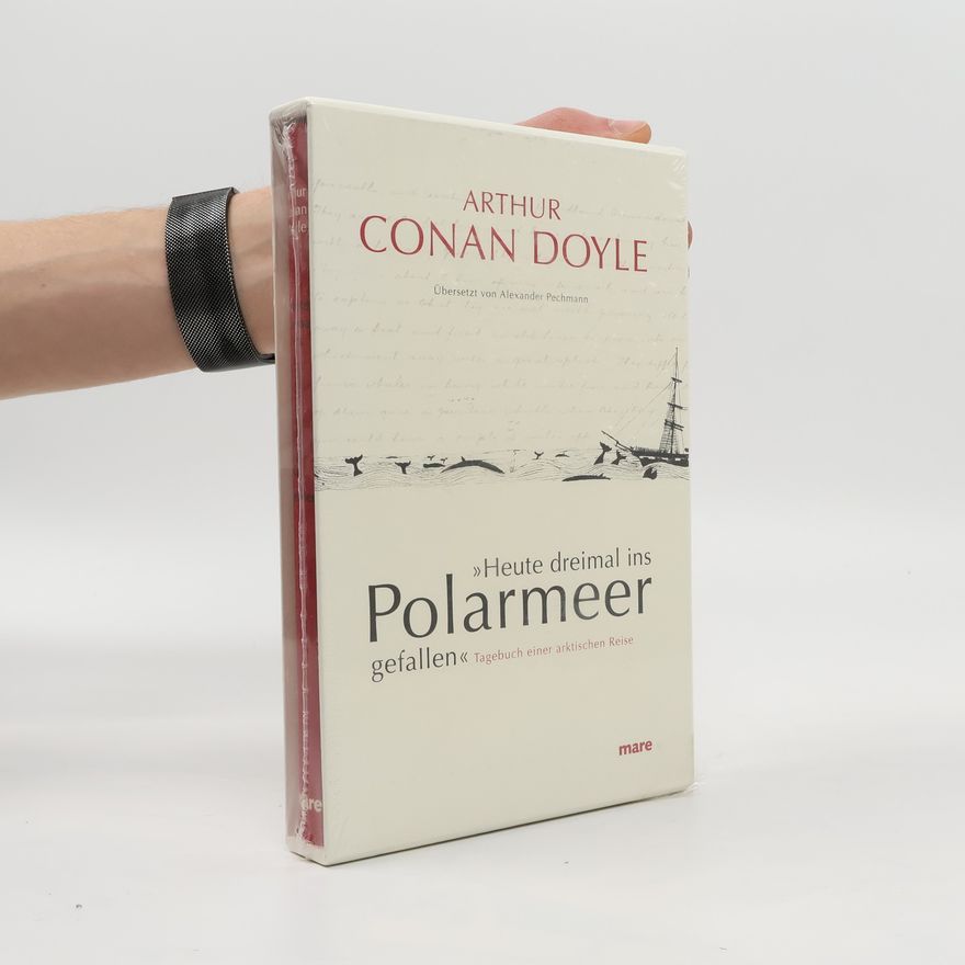 Arthur Conan Doyle "Heute dreimal ins Polarmeer gefallen"