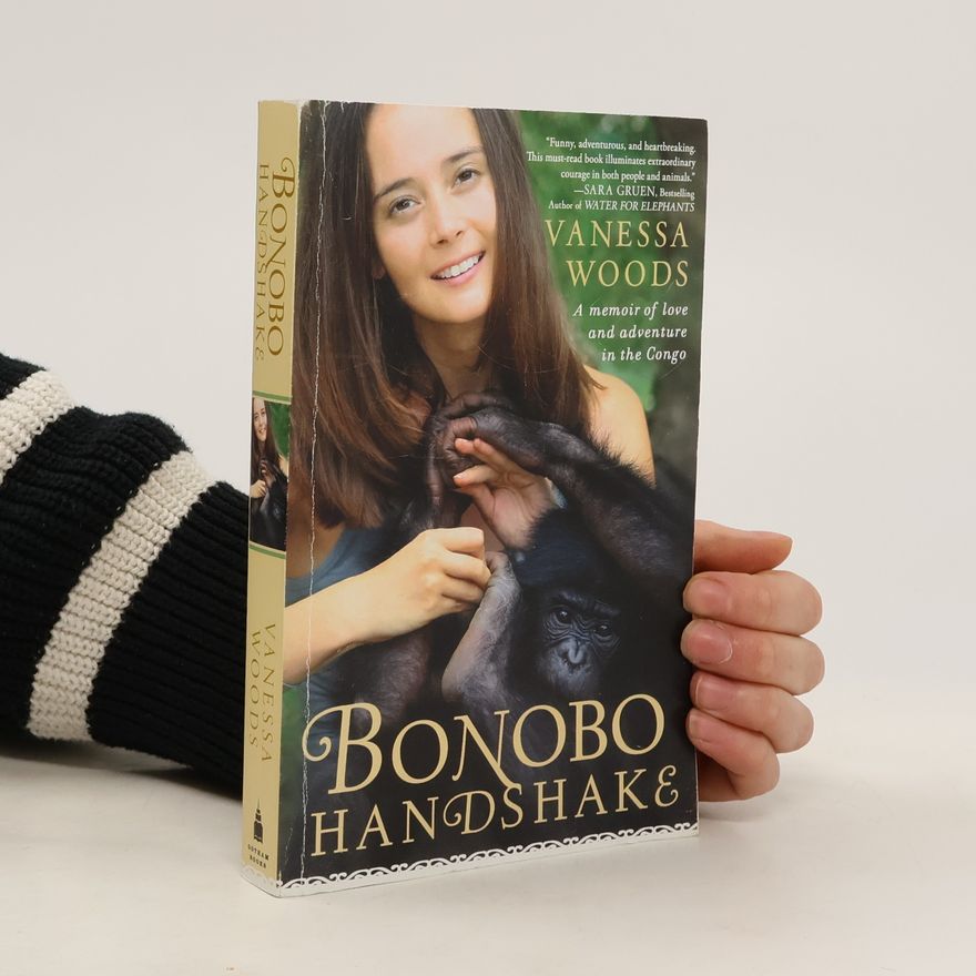 Vanessa Woods Bonobo Handshake: A Memoir of Love and Adventure in the Congo