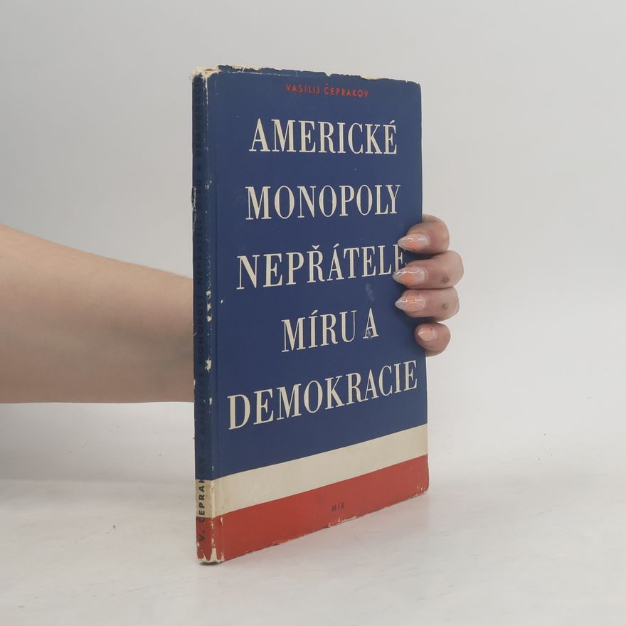 Vasilij Čeprakov Americké monopoly nepřátele míru a demokracie