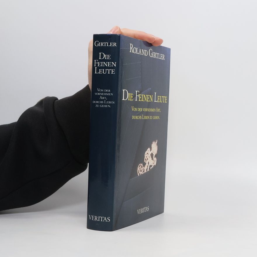 Roland Girtler Die feinen Leute