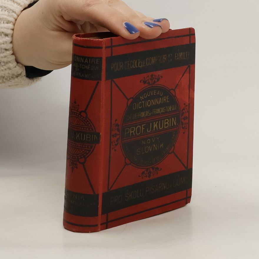 Josef Kubín Nový kapesní slovník česko-francouzský a francouzsko-český. Nouveau dictionnaire manuel tchèque-français et français-tchèque