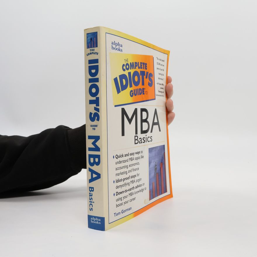 Tom Gorman The Complete Idiot's Guide to MBA Basics