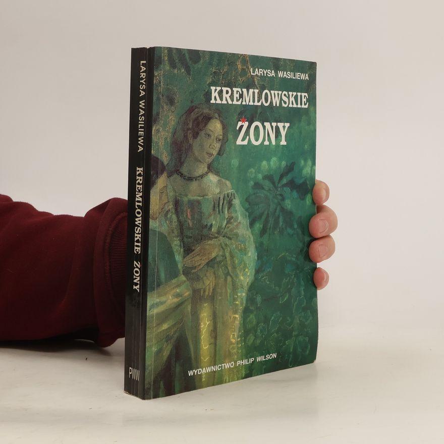 Larisa Nikolaevna Vasilʹeva Kremlowskie żony