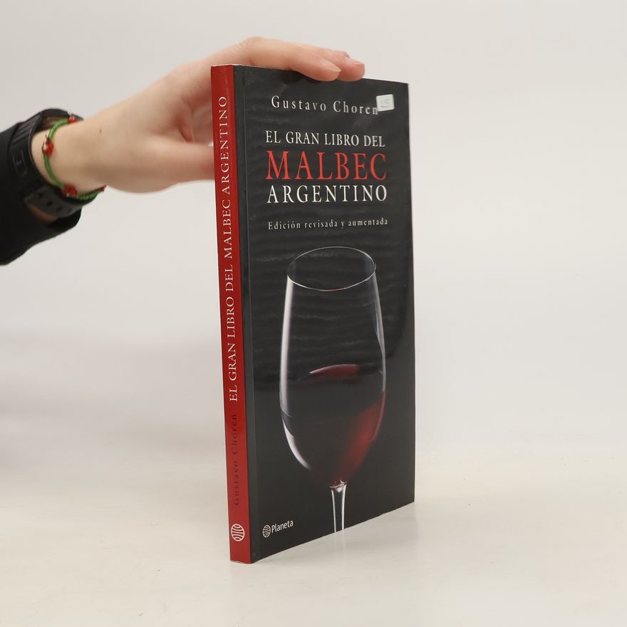 Gustavo Choren El gran libro del Malbec argentino