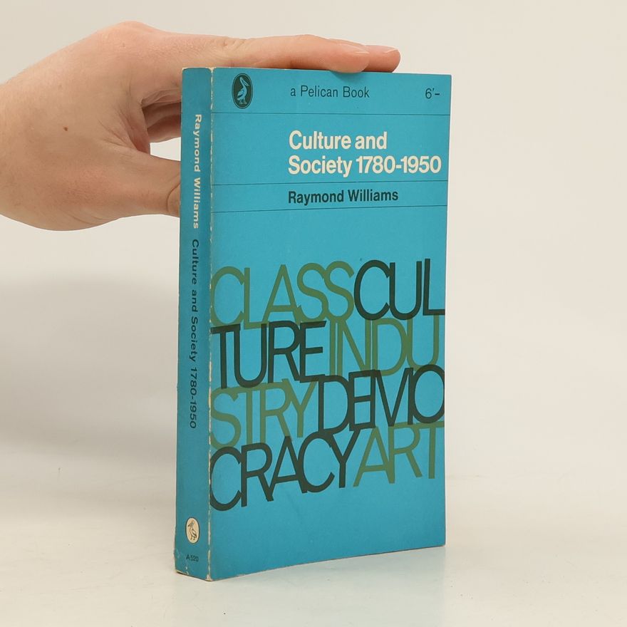 Raymond Williams Culture and Society: 1780-1950